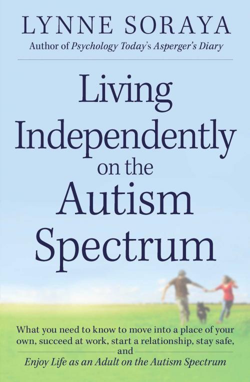 Cover of the book Living Independently on the Autism Spectrum by Lynne Soraya, Adams Media
