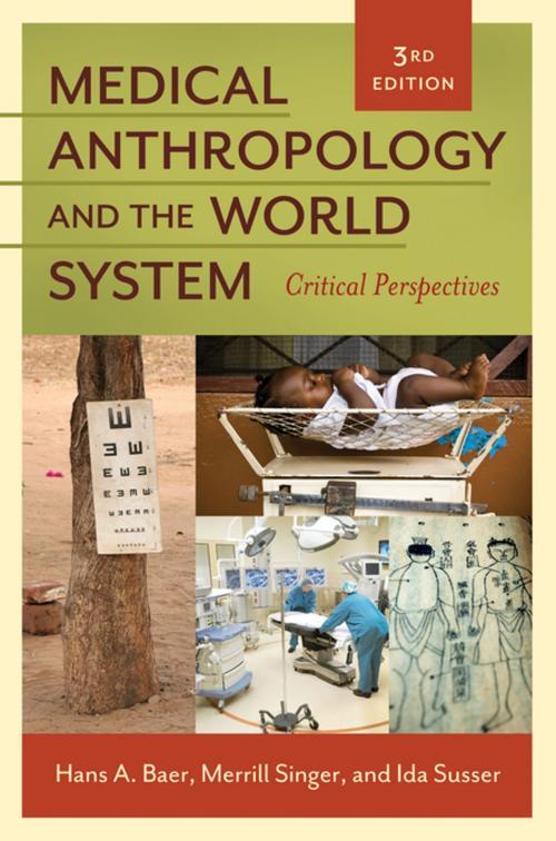 Cover of the book Medical Anthropology and the World System: Critical Perspectives, 3rd Edition by Hans A. Baer, Merrill Singer, Ida Susser, ABC-CLIO