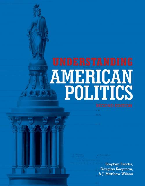 Cover of the book Understanding American Politics, Second Edition by Stephen Brooks, Douglas  Koopman, J. Matthew Wilson, University of Toronto Press, Higher Education Division
