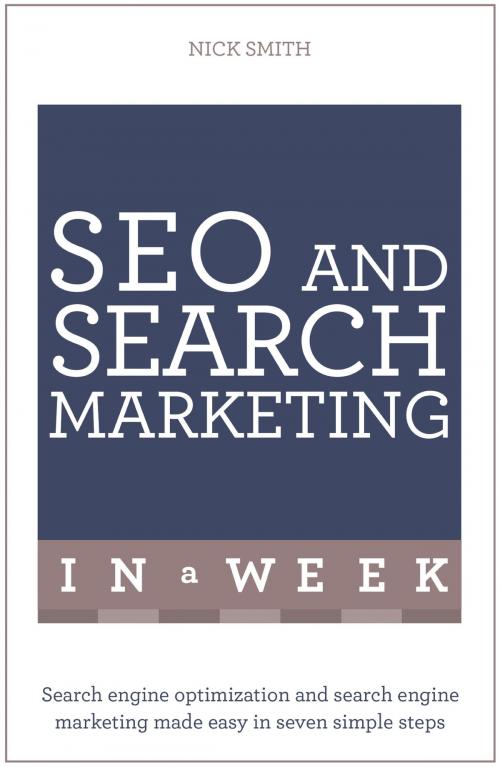 Cover of the book SEO And Search Marketing In A Week by Nick Smith, Hodder & Stoughton