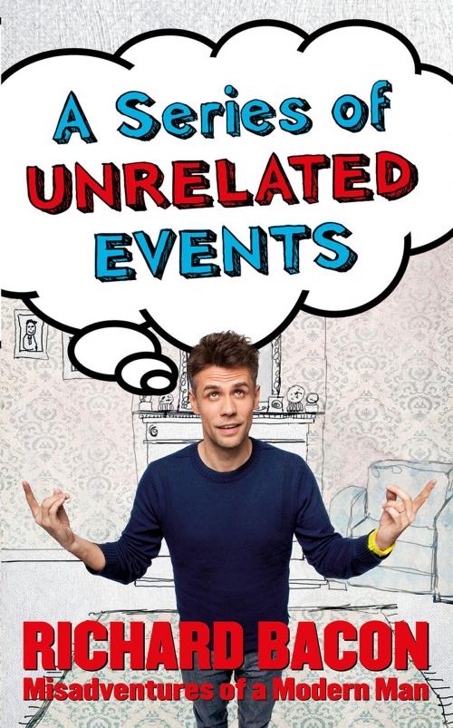 Cover of the book A Series of Unrelated Events by Richard Bacon, Random House