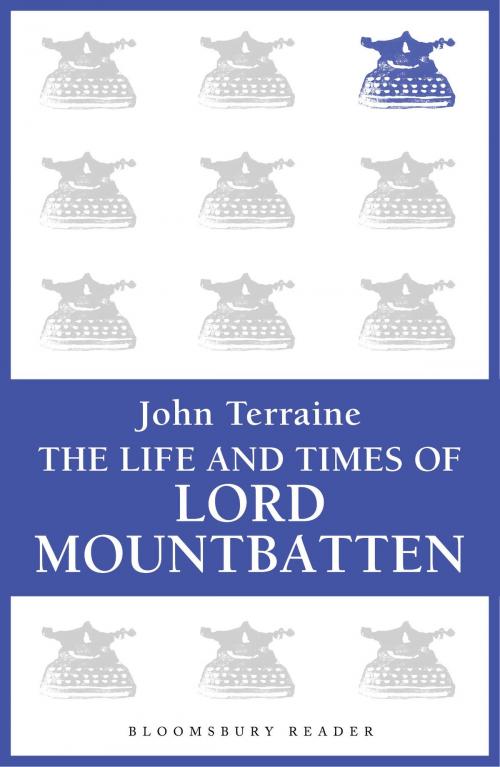 Cover of the book The Life and Times of Lord Mountbatten by John Terraine, Bloomsbury Publishing