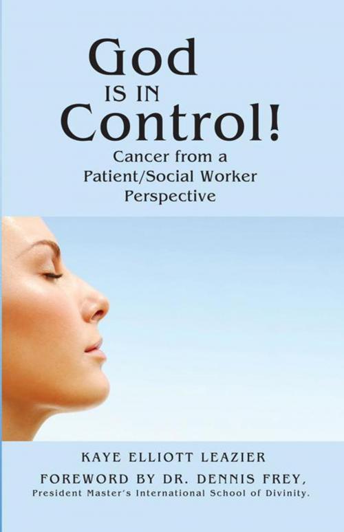 Cover of the book God Is in Control! by Kaye Elliott Leazier, WestBow Press