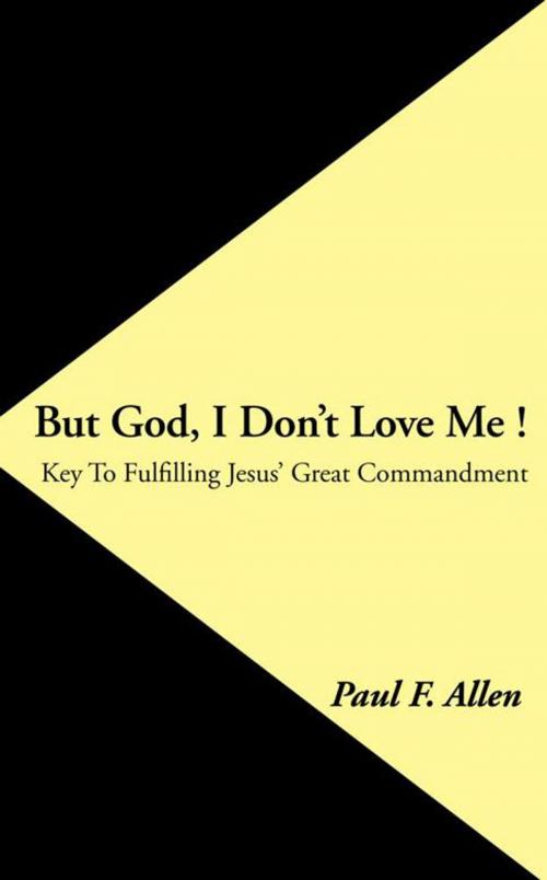 Cover of the book But God, I Don't Love Me ! by Paul F. Allen, WestBow Press
