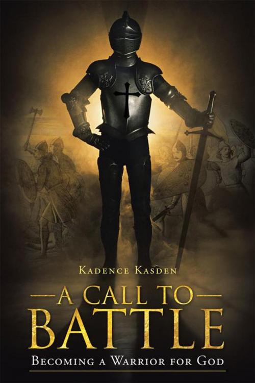 Cover of the book A Call to Battle by Kadence Kasden, WestBow Press