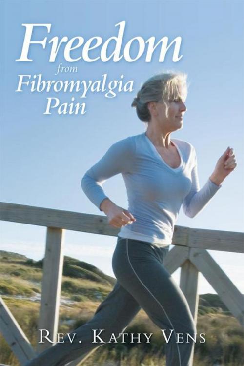 Cover of the book Freedom from Fibromyalgia Pain by Rev. Kathy Vens, WestBow Press