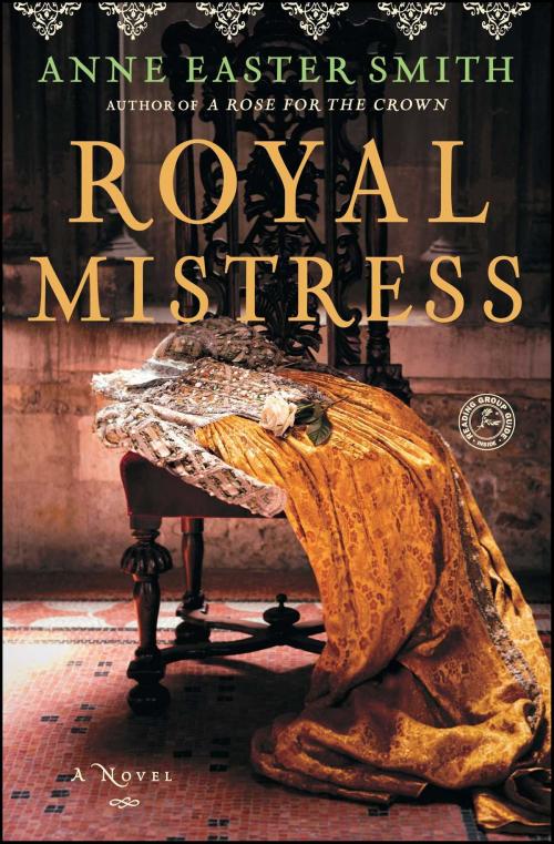 Cover of the book Royal Mistress by Anne Easter Smith, Atria Books