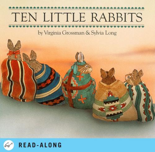 Cover of the book Ten Little Rabbits by Sylvia Long, Virginia Grossman, Chronicle Books LLC