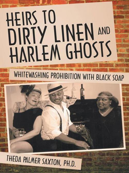 Cover of the book Heirs to Dirty Linen and Harlem Ghosts by Theda Palmer Saxton Ph.D., Balboa Press