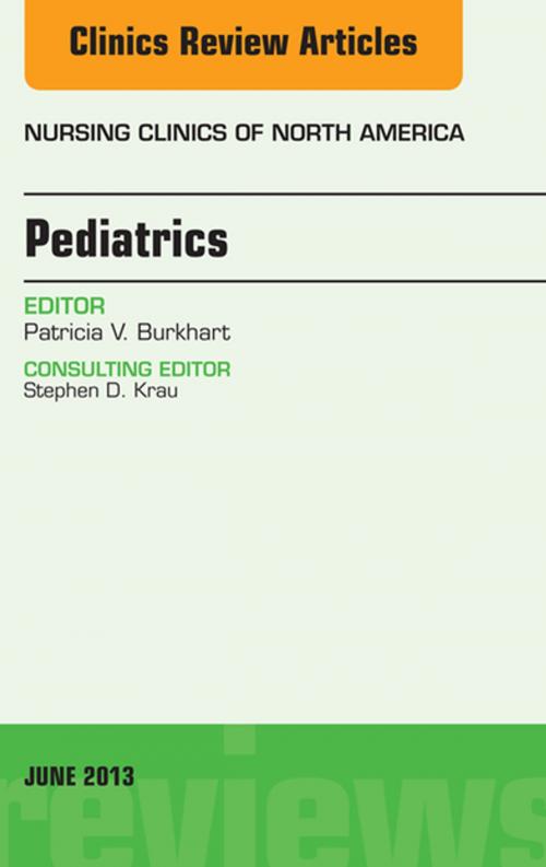 Cover of the book Pediatrics, An Issue of Nursing Clinics, E-Book by Patricia K. Burkhart, PhD, RN, Elsevier Health Sciences