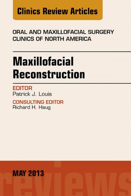Cover of the book Maxillofacial Reconstruction, An Issue of Oral and Maxillofacial Surgery Clinics, E-Book by Patrick J. Louis, DDS, MD, Elsevier Health Sciences