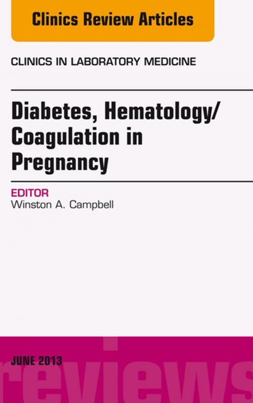 Cover of the book Diabetes, Hematology/Coagulation in Pregnancy, An Issue of Clinics in Laboratory Medicine, E-Book by Winston Campbell, MD, Elsevier Health Sciences