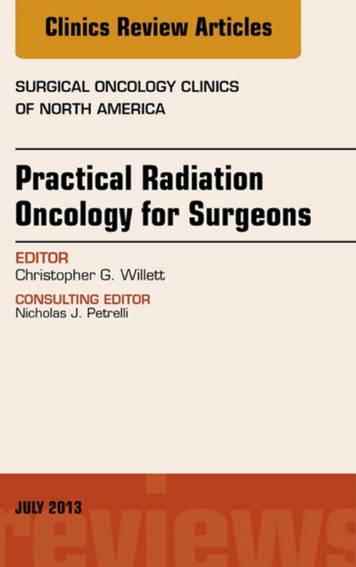 Cover of the book Practical Radiation Oncology for Surgeons, An Issue of Surgical Oncology Clinics, E-Book by Christopher G. Willett, MD, Elsevier Health Sciences