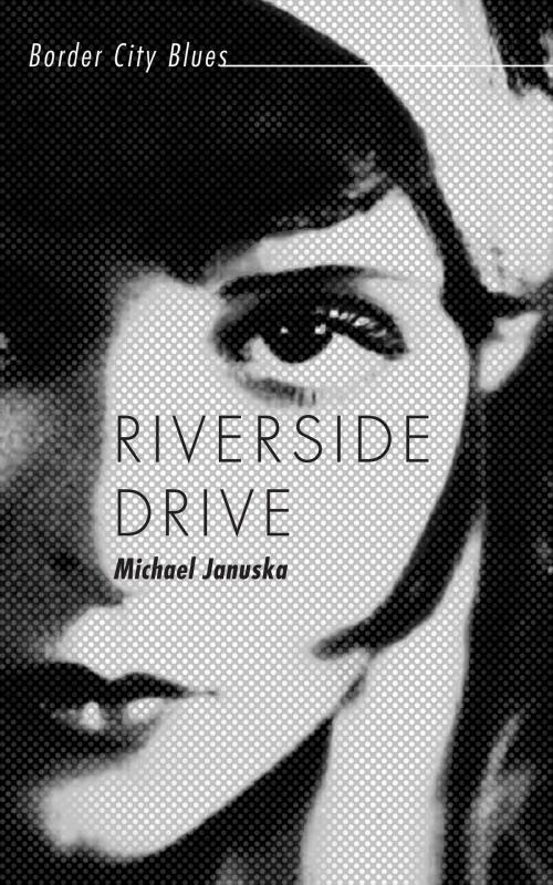 Cover of the book Riverside Drive by Michael Januska, Dundurn