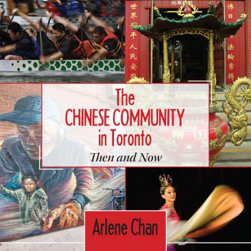 Cover of the book The Chinese Community in Toronto by Arlene Chan, Dundurn