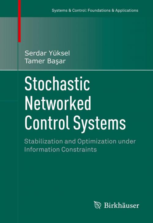 Cover of the book Stochastic Networked Control Systems by Serdar Yüksel, Tamer Başar, Springer New York