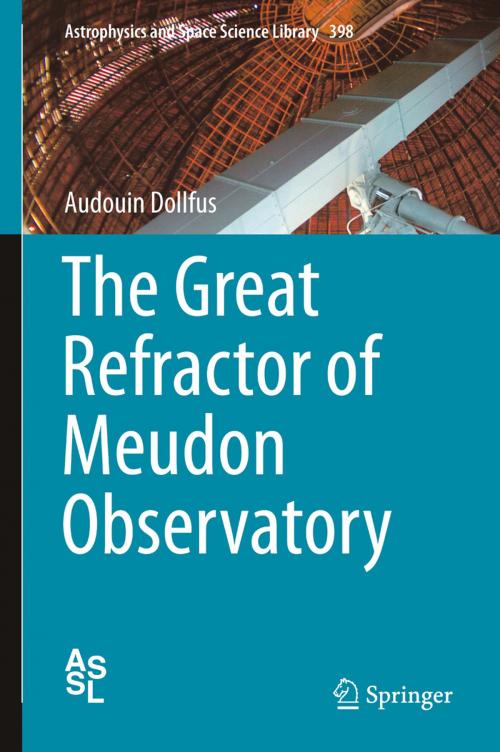 Cover of the book The Great Refractor of Meudon Observatory by Audouin Dollfus, Springer New York