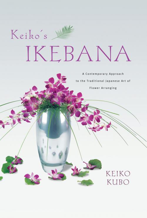 Cover of the book Keiko's Ikebana by Keiko Kubo, Tuttle Publishing