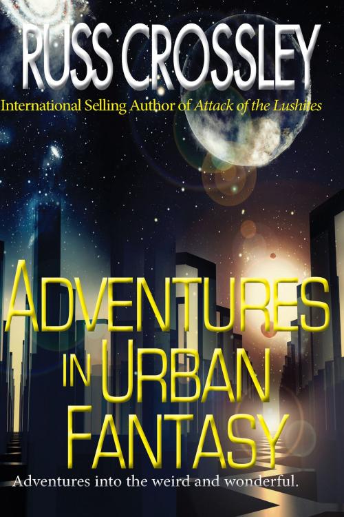 Cover of the book Adventures in Urban Fantasy by Russ Crossley, 53rd Street Publishing