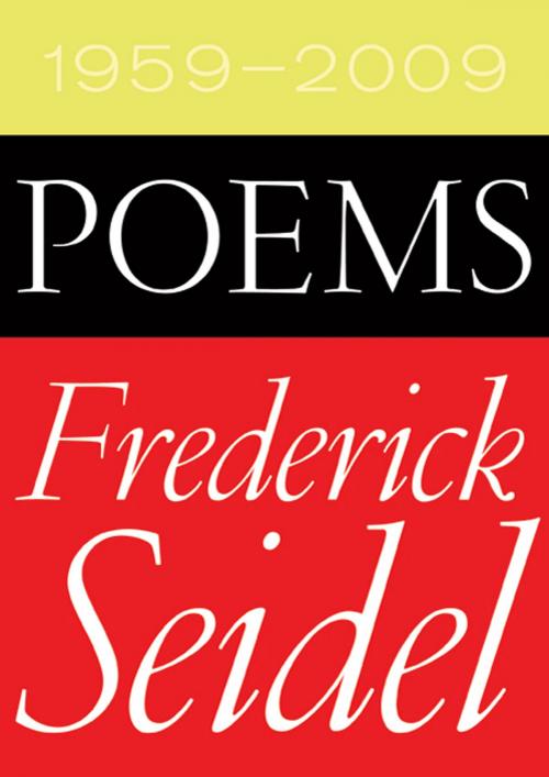 Cover of the book Poems 1959-2009 by Frederick Seidel, Farrar, Straus and Giroux