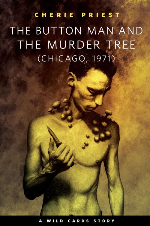 Cover of the book The Button Man and the Murder Tree by Cherie Priest, Tom Doherty Associates