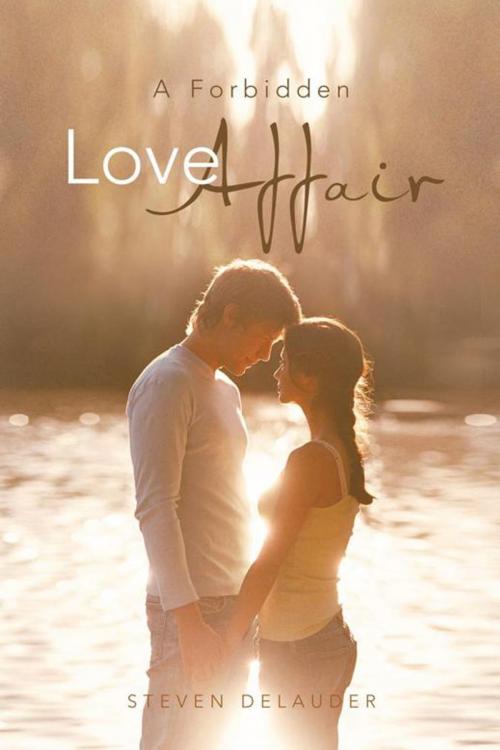Cover of the book A Forbidden Love Affair by Steven DeLauder, Trafford Publishing