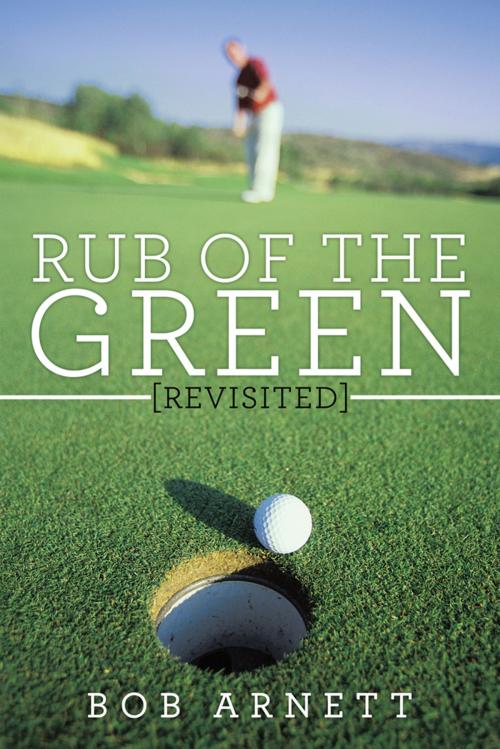 Cover of the book Rub of the Green Revisited by Bob Arnett, Trafford Publishing