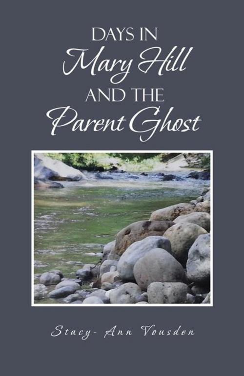 Cover of the book Days in Mary Hill and the Parent Ghost by Stacy - Ann Vousden, Trafford Publishing
