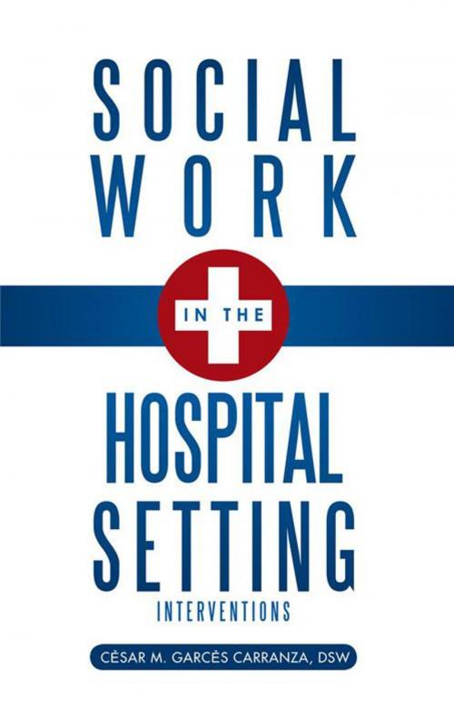 Cover of the book Social Work in the Hospital Setting by C'sar M. Garc's Carranza DSW, Trafford Publishing