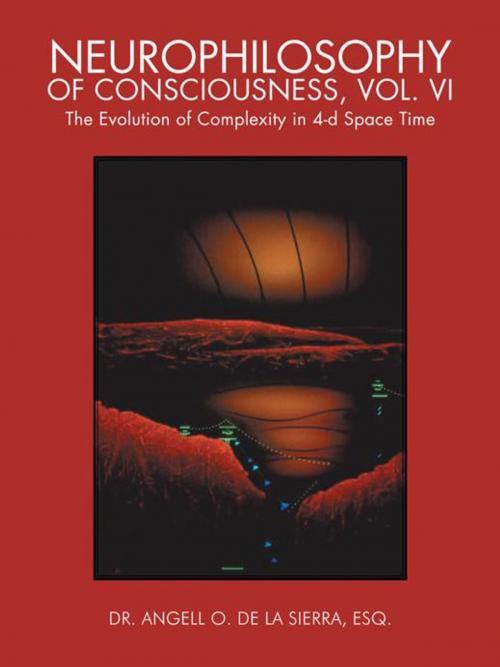 Cover of the book Neurophilosophy of Consciousness, Vol. Vi by Dr. Angell O. de la Sierra ESQ., Trafford Publishing