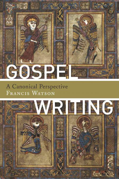 Cover of the book Gospel Writing by Francis Watson, Wm. B. Eerdmans Publishing Co.