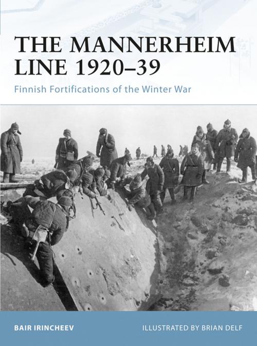 Cover of the book The Mannerheim Line 1920–39 by Bair Irincheev, Bloomsbury Publishing
