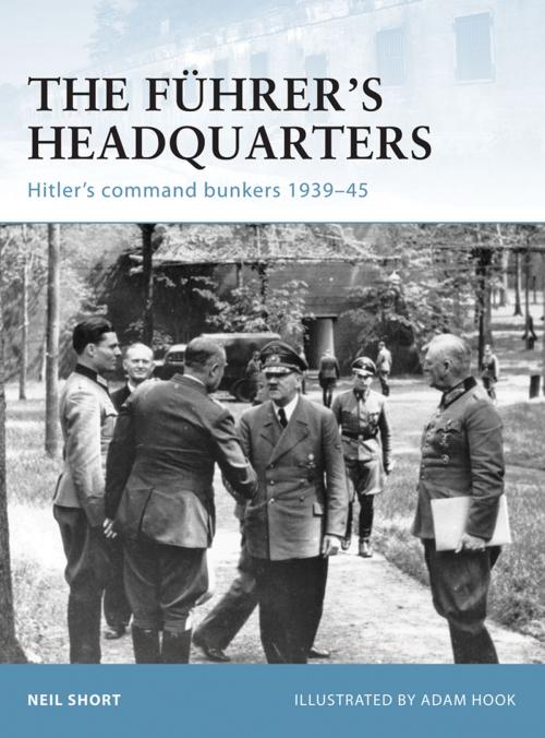 Cover of the book The Führer’s Headquarters by Neil Short, Bloomsbury Publishing