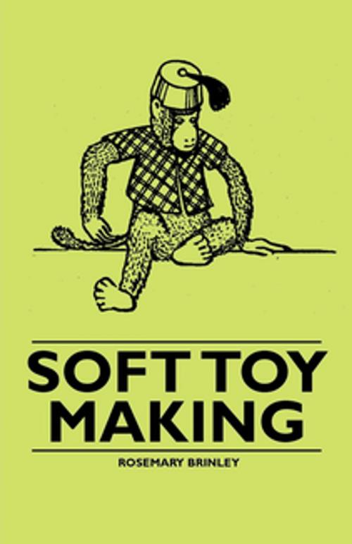 Cover of the book Soft Toy Making by Rosemary Brinley, Read Books Ltd.