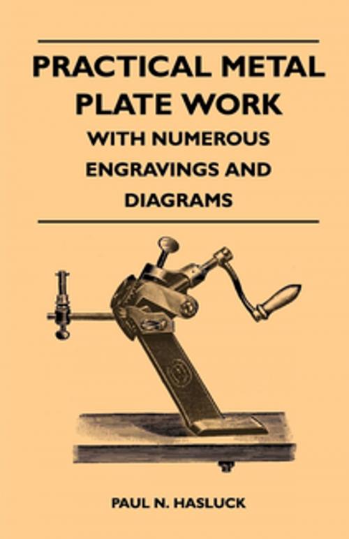 Cover of the book Practical Metal Plate Work - With Numerous Engravings and Diagrams by Paul N. Hasluck, Read Books Ltd.