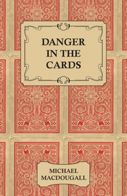 Cover of the book Danger in the Cards by Michael MacDougall, Read Books Ltd.