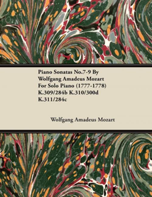 Cover of the book Piano Sonatas No.7-9 By Wolfgang Amadeus Mozart For Solo Piano (1777-1778) K.309/284b K.310/300d K.311/284c by Wolfgang Amadeus Mozart, Read Books Ltd.