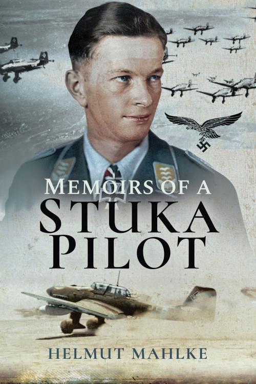 Cover of the book Memoirs of a Stuka Pilot by Helmut Mahlke, Pen and Sword