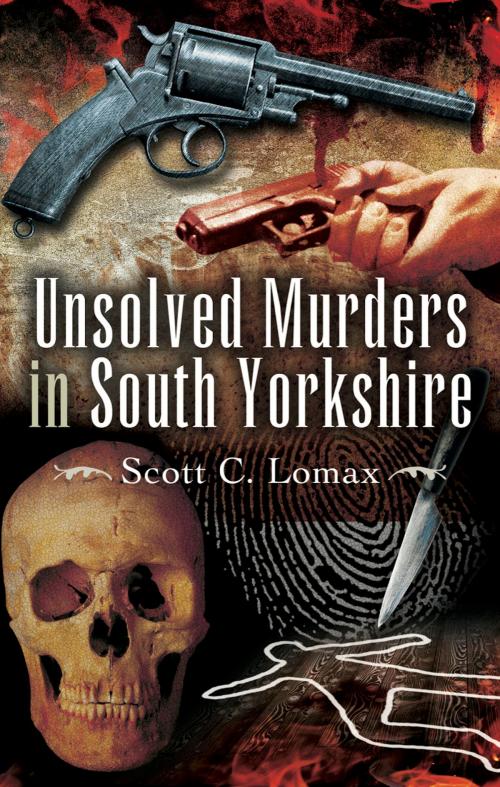 Cover of the book Unsolved Murders in South Yorkshire by Scott C Lornax, Pen and Sword