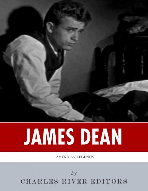 Cover of the book American Legends: The Life of James Dean by Charles River Editors, Charles River Editors