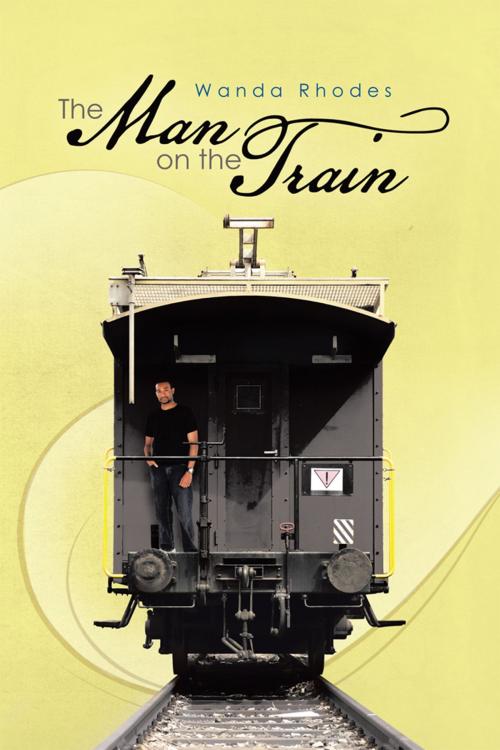 Cover of the book The Man on the Train by Wanda Rhodes, iUniverse
