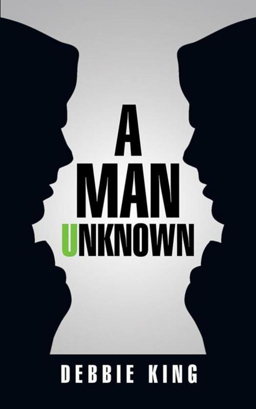 Cover of the book A Man Unknown by Debbie King, iUniverse