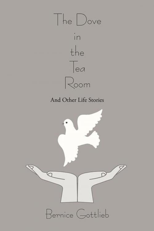 Cover of the book The Dove in the Tea Room by Bernice Gottlieb, iUniverse