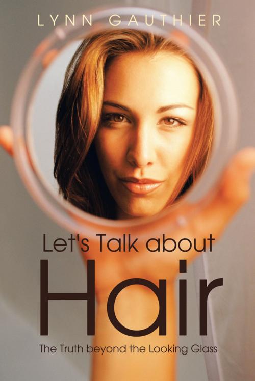 Cover of the book Let's Talk About Hair by Lynn Gauthier, iUniverse