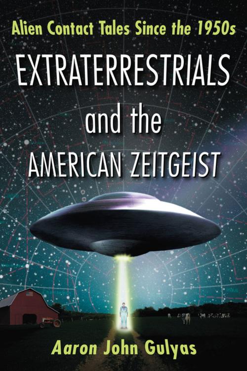 Cover of the book Extraterrestrials and the American Zeitgeist by Aaron John Gulyas, McFarland & Company, Inc., Publishers