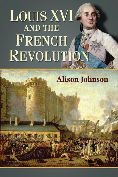 Cover of the book Louis XVI and the French Revolution by Alison Johnson, McFarland & Company, Inc., Publishers