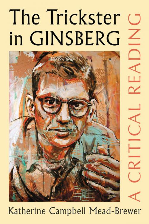 Cover of the book The Trickster in Ginsberg by Katherine Campbell Mead-Brewer, McFarland & Company, Inc., Publishers