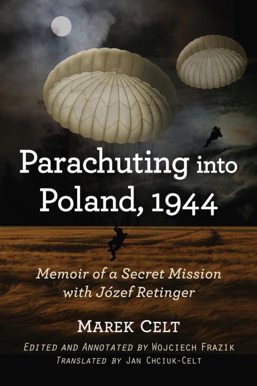 Cover of the book Parachuting into Poland, 1944 by Marek Celt, Jan Chciuk-Celt, McFarland & Company, Inc., Publishers