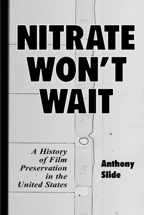 Cover of the book Nitrate Won't Wait by Anthony Slide, McFarland & Company, Inc., Publishers