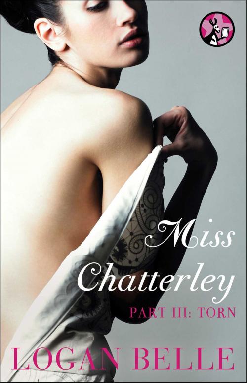 Cover of the book Miss Chatterley, Part III: Torn by Logan Belle, Pocket Star